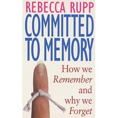 Committed to Memory: How We Remember and Why We Forget