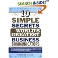 10 Simple Secrets of the Worlds Greatest Business Communicators by  Carmine Gallo