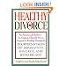 Healthy Divorce: For Parents and Children--An Original, Clinically Proven Program for Working Through the Fourteen Stages of Separation, Divorce, and Remarriage