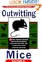 Outwitting Mice: 101 Truly Ingenious Methods and Proven Techniques to Prevent Mice and Other Rodents from Invading Your Home