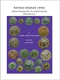 Roman Bronze Coins: From Paganism to Christianity 294-364 A.D.