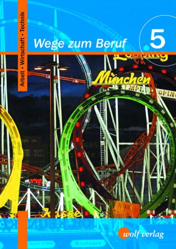 Wege zum Beruf 5. Sch�lerbuch. Bayern