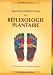 Réflexologie plantaire : Manuel approfondi