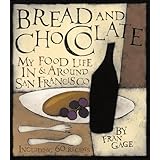 Bread and Chocolate: My Food Life In and Around San Francisco