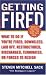 Getting Fired: What to Do if You're Fired, Downsized, Laid Off, Restructured, Discharged, Terminated,  or Forced to Resign