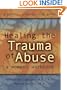 Healing the Trauma of Abuse: A Women's Workbook