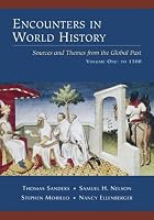 Encounters in World History: Sources and Themes from the Global Past, Volume One