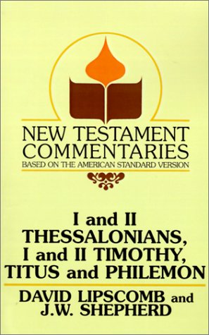 I and II Thessalonians, I and II Timothy, Titus and Philemon: A Commentary on the New Testament Epistles