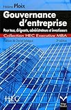 Gouvernance d entreprise : Pour tous, dirigeants, administrateurs et investisseurs