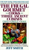  : The Frugal Gourmet Cooks Three Ancient Cuisines: China * Greece * Rome