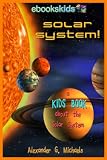 Solar System! A Kids Book About the Solar System - Fun Facts & Pictures About Space, Planets & More (eBooks Kids Space 1)