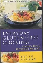 Everyday Gluten Free Cooking: Living Well without Wheat