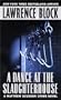 Dance at the Slaughterhouse a: A Matthew Scudder Crime Novel