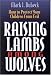Raising Lambs Among Wolves: How to Protect Your Children From Evil