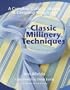 Classic Millinery Techniques: A Complete Guide to Making & Designing Hats