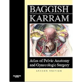 Atlas of Pelvic Anatomy And Gynecologic Surgery