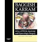 Atlas of Pelvic Anatomy and Gynecologic Surgery by  Michael S. Baggish and Mickey M. Karram