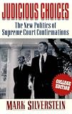 Judicious Choices: The New Politics of the Supreme Court Confirmations