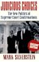 Judicious Choices: The New Politics of Supreme Court Confirmations