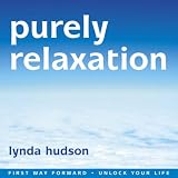 Purely Relaxation: Relax Deeper Than You Thought Possible (Lynda Hudson's Unlock Your Life Audio CDs for Adults)