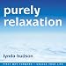 Purely Relaxation: Relax Deeper Than You Thought Possible (Lynda Hudson