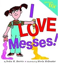 Just Being Me I Love Messes!