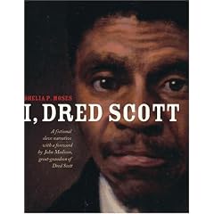 I, Dred Scott: A Fictional Slave Narrative Based on the Life and Legal Precedent of Dred Scott