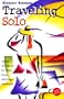Traveling Solo, 3rd: Advice and Ideas for More Than 250 Great Vacations