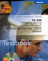 70-298: Designing Security for a Microsoft Windows Server 2003 Network Package 70-298: Designing Security for a Microsoft Windows Server 2003 Network Package