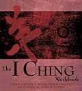 The I Ching Workbook: A Step-by-Step Guide to Learning the Wisdom of the Oracles (Divination and Energy Workbooks)