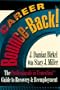 Career Bounce-Back!: The Professionals in Transition (TM) Guide to Recovery & Reemployment