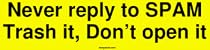 Never reply to SPAM Trash it, Don't open it Bumper Sticker