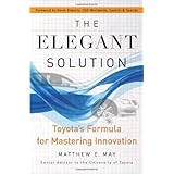 The Elegant Solution: Toyota's Formula for Mastering Innovation