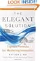 The Elegant Solution: Toyota's Formula for Mastering Innovation