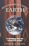 My country is called earth: A mythology from the twenty-first century