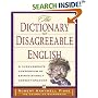 Dictionary Of Disagreeable English: A Curmudgeon's Compendium of Excruciatingly Correct Grammar