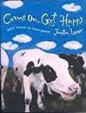 Come On, Get Happy: 365 Ways to Feel Good
