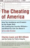 The Cheating of America: How Tax Avoidance and Evasion by the Super Rich Are Costing the Country Billions--and What You Can Do About It