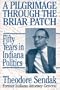A Pilgrimage Through the Briar Patch: Fifty Years of Hoosier Politics