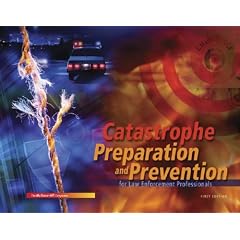 Catastrophe Preparation and Prevention for Law Enforcement Professionals w/ Std CD