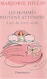 Les hommes peuvent attendre : L'art de vivre seule