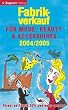 Fabrikverkauf f�r Mode, Beauty und Accessoires 2004/2005. Der gro�e Einkaufsf�hrer f�r Marken-Mode