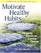 Motivate Healthy Habits: Stepping Stones To Lasting Change