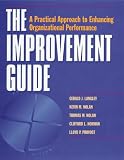  : The Improvement Guide: A Practical Approach to Enhancing Organizational Performance (Jossey-Bass Business and Management Series)