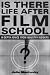 Is There Life After Film School: In Depth Advice From Industry Insiders