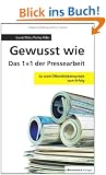 Gewusst wie - Das 1x1 der Pressearbeit: So wird �ffentlichkeitsarbeit zum Erfolg