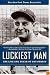 Luckiest Man: The Life and Death of Lou Gehrig