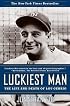 Luckiest Man: The Life and Death of Lou Gehrig