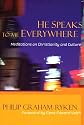 He Speaks To Me Everywhere: Meditations On Christianity And Culture
