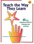 Teach the Way They Learn: 62 Easy, Engaging & Effective Language Arts Activities